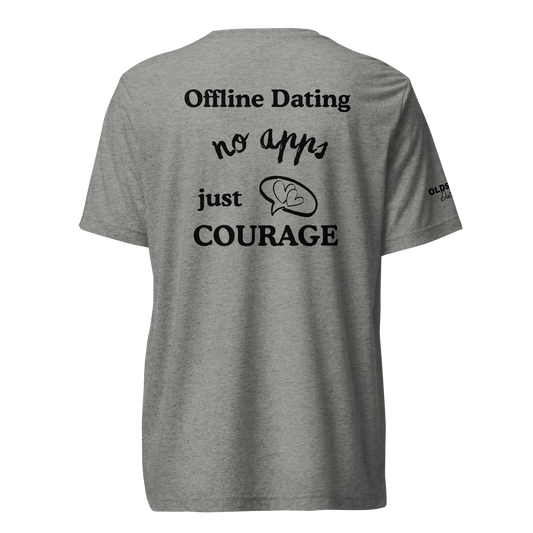 Offline Dating no apps just courage - T-Shirt (Light Edition)