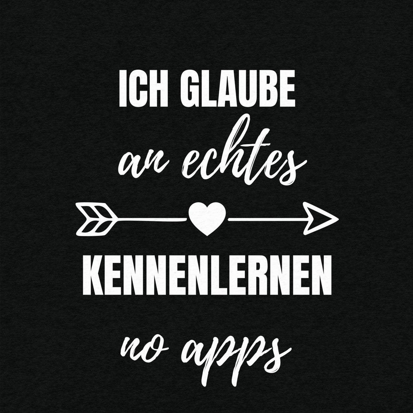 Ich glaube an echtes Kennenlernen - T-Shirt (Dark Edition)