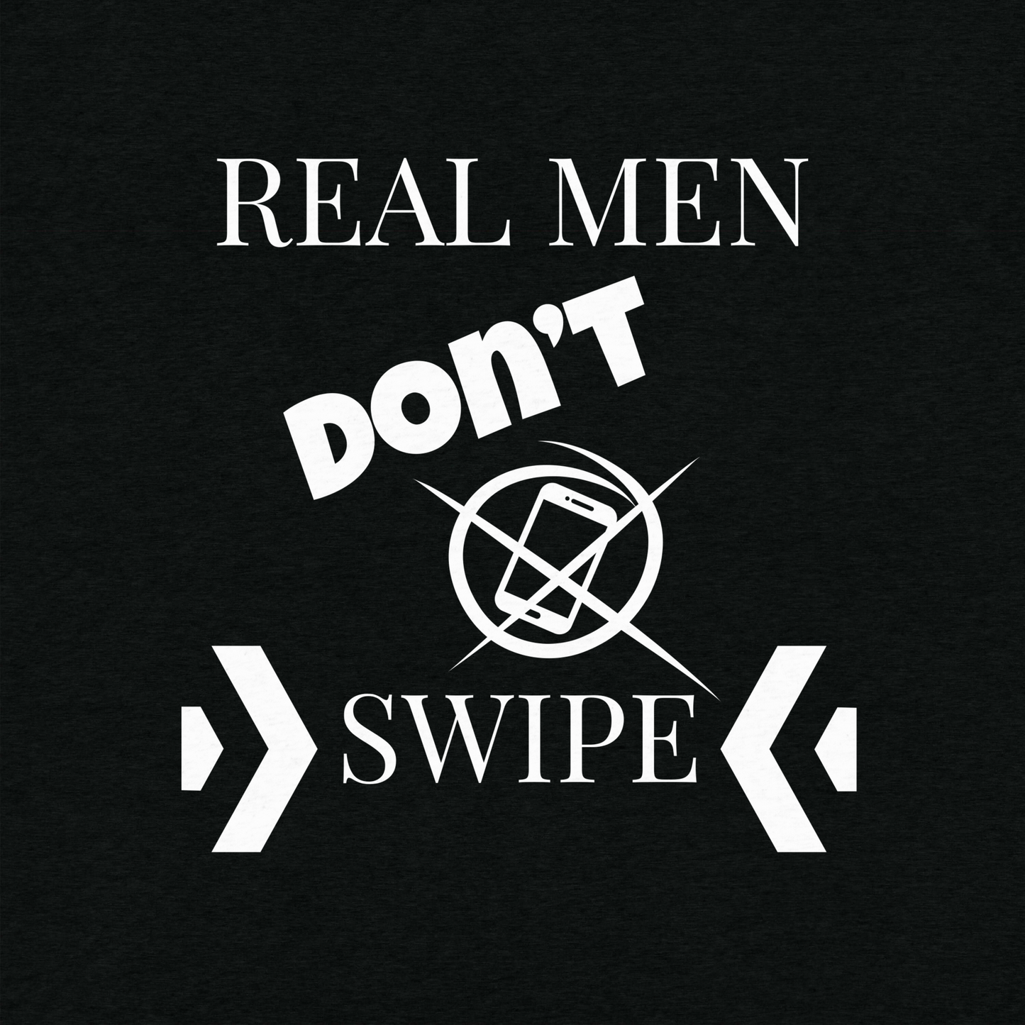 Real men don't swipe - T-Shirt (Dark Edition)