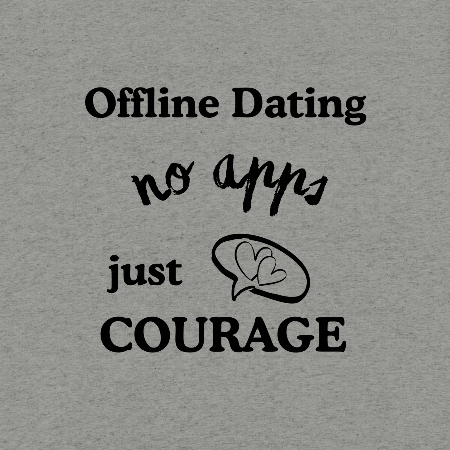 Offline Dating no apps just courage - T-Shirt (Light Edition)
