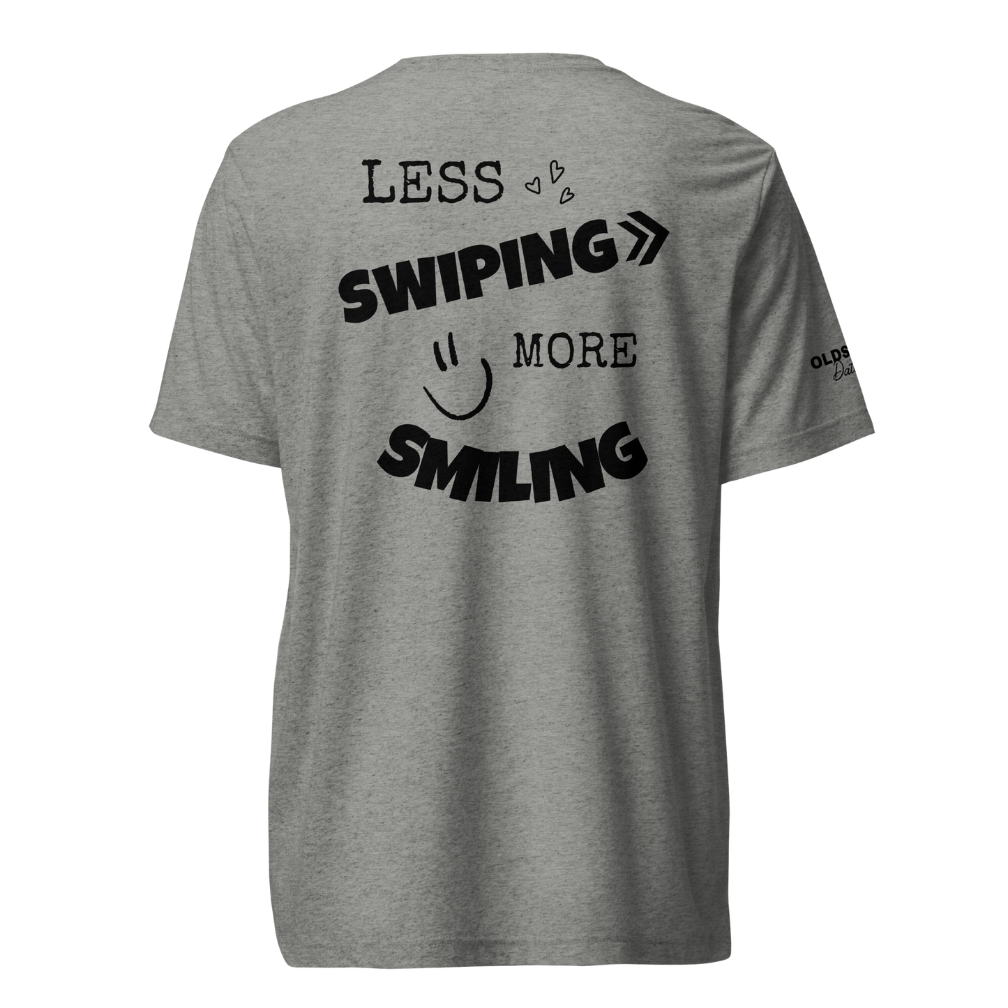 Less swiping more smiling - T-Shirt (Light Edition)