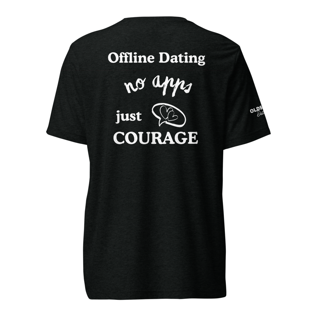 Offline Dating no apps just courage - T-Shirt (Dark Edition)