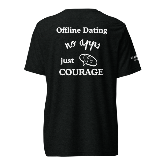 Offline Dating no apps just courage - T-Shirt (Dark Edition)