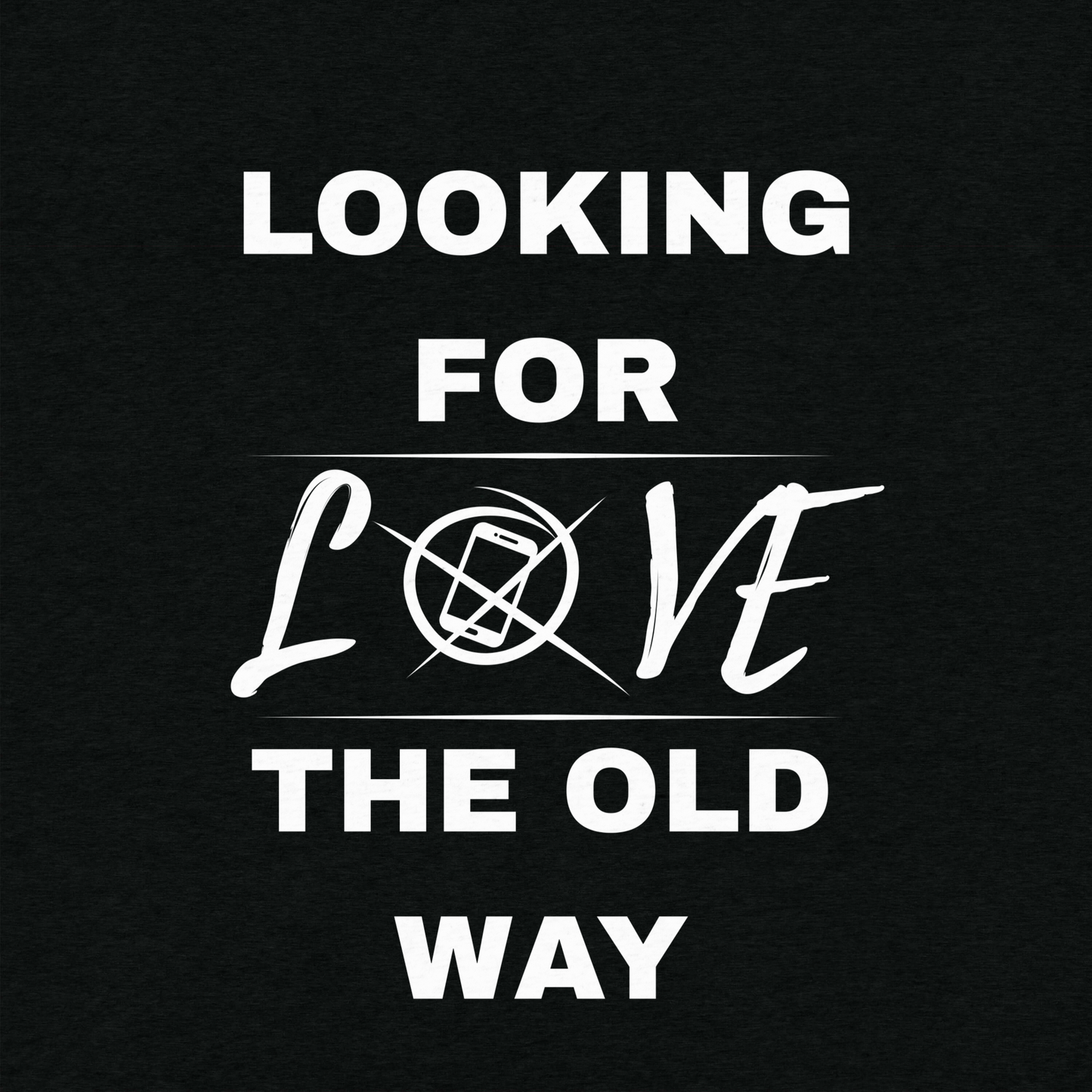 Looking for love the old way - T-Shirt (Dark Edition)