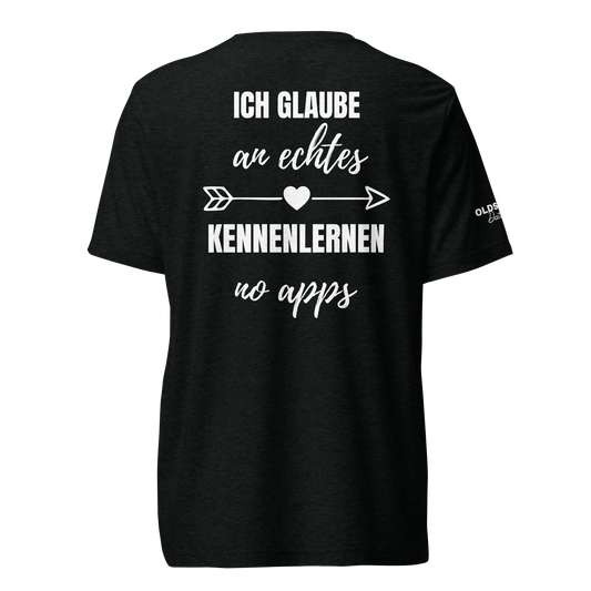 Ich glaube an echtes Kennenlernen - T-Shirt (Dark Edition)