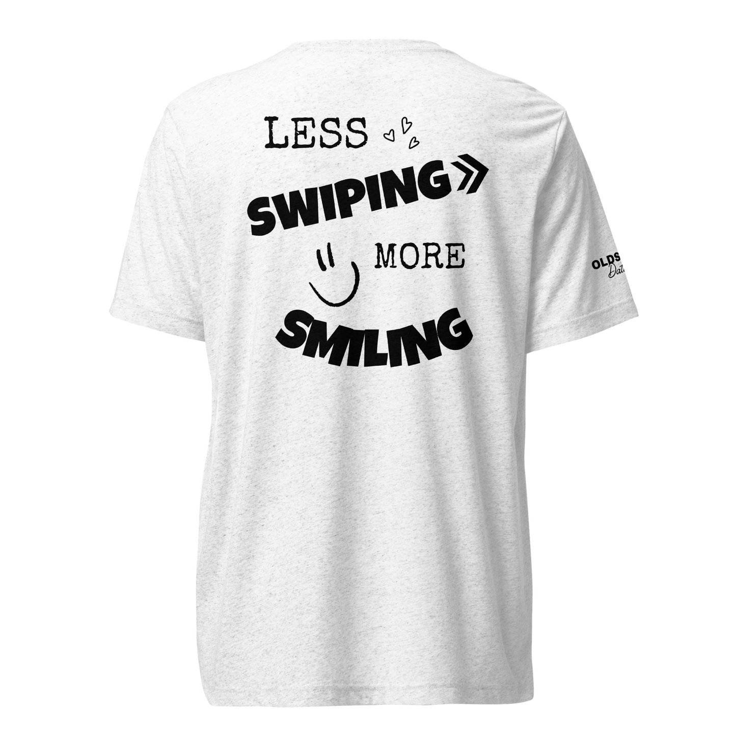 Less swiping more smiling - T-Shirt (Light Edition)